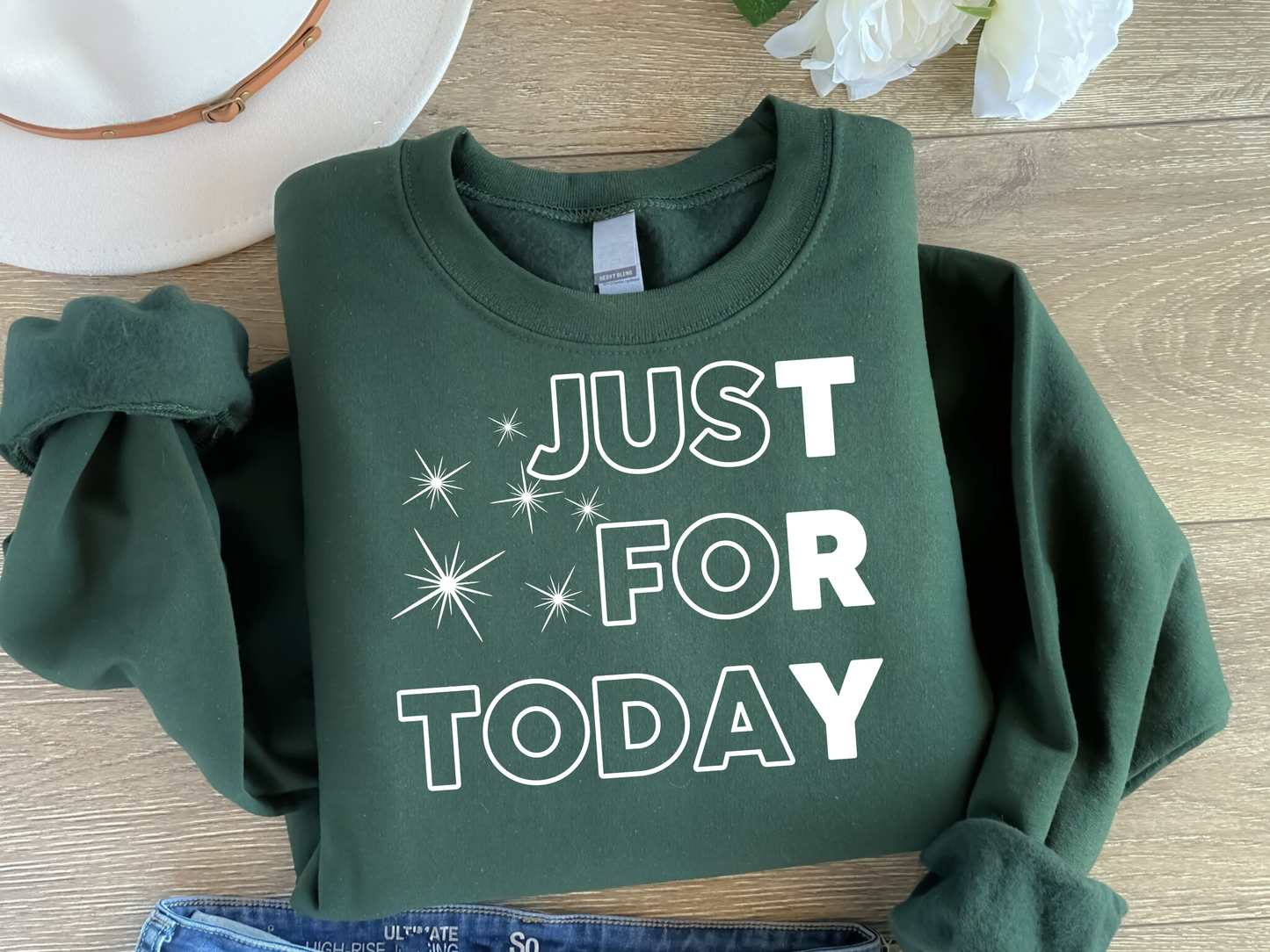 Just for Today Sweatshirt