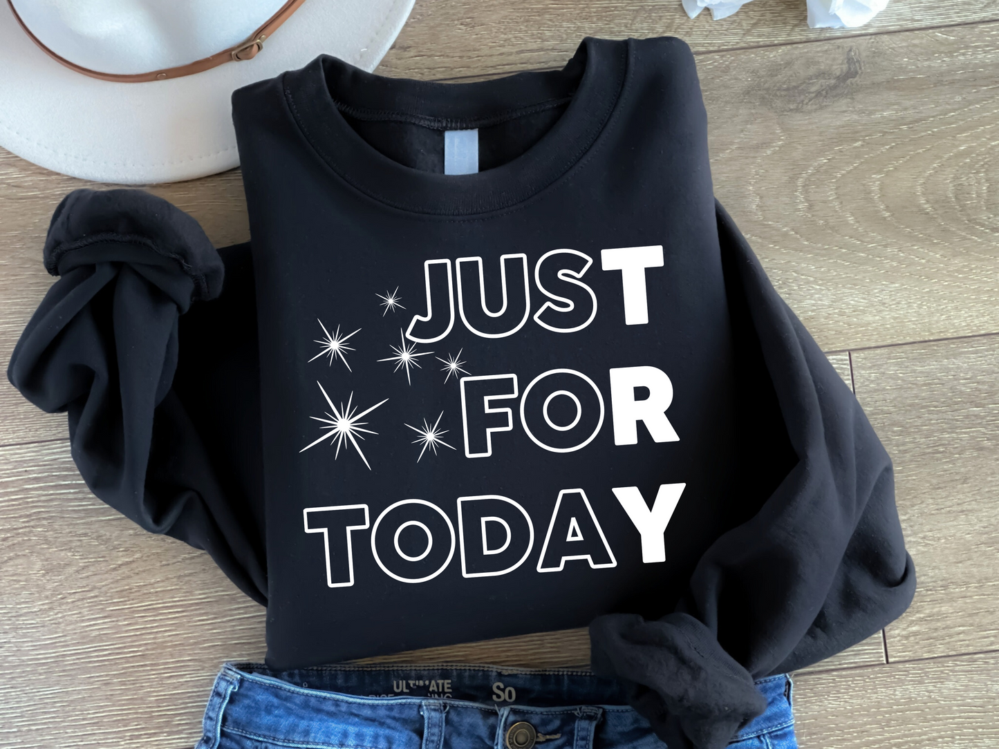 Just for Today Sweatshirt